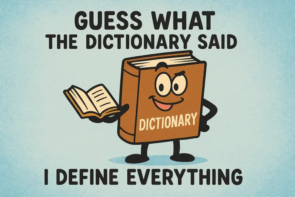 Funny cartoon dictionary saying "I define everything" – guess what jokes