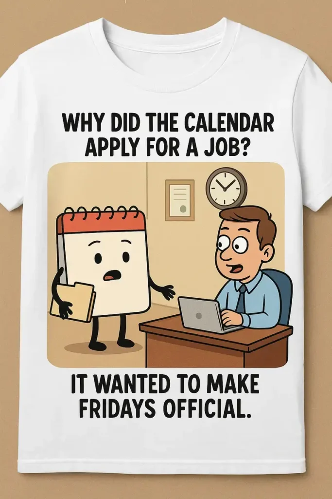 Cartoon calendar joke on T-shirt, hilarious Friday jokes