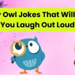 Funny Owl Jokes That Will Make You Laugh Out Loud