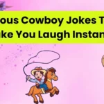 Hilarious Cowboy Jokes That’ll Make You Laugh Instantly