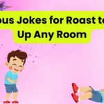 Hilarious Jokes for Roast to Light Up Any Room