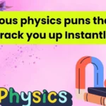 Hilarious physics puns that will crack you up Instantly
