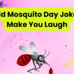 World Mosquito Day Jokes to Make You Laugh