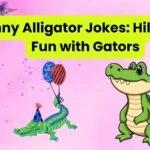 Funny Alligator Jokes Hilarious Fun with Gators