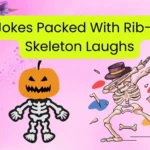Bone Jokes Packed With Rib-Tickling Skeleton Laughs
