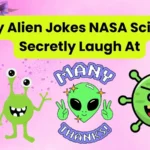 Funny Alien Jokes NASA Scientists Secretly Laugh At