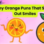 Funny Orange Puns That Squeeze Out Smiles