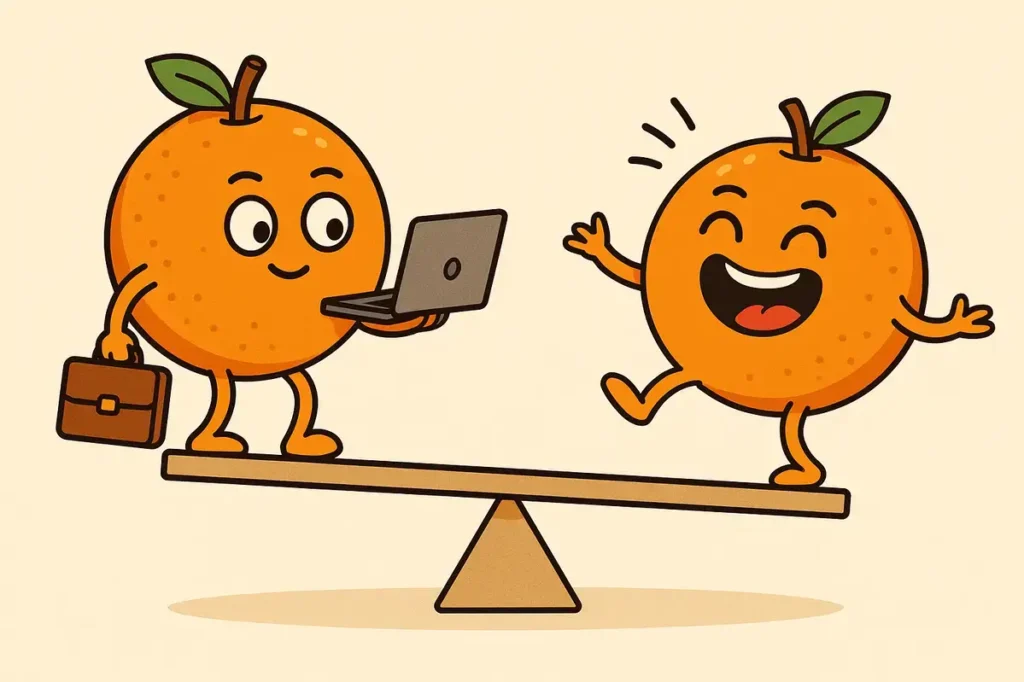Oranges balance work and laughter.