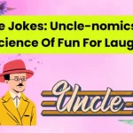 Uncle Jokes: Uncle-nomics The Science Of Fun For Laugh