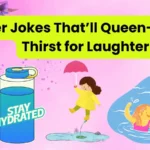 Water Jokes That’ll Queen-ch Your Thirst for Laughter